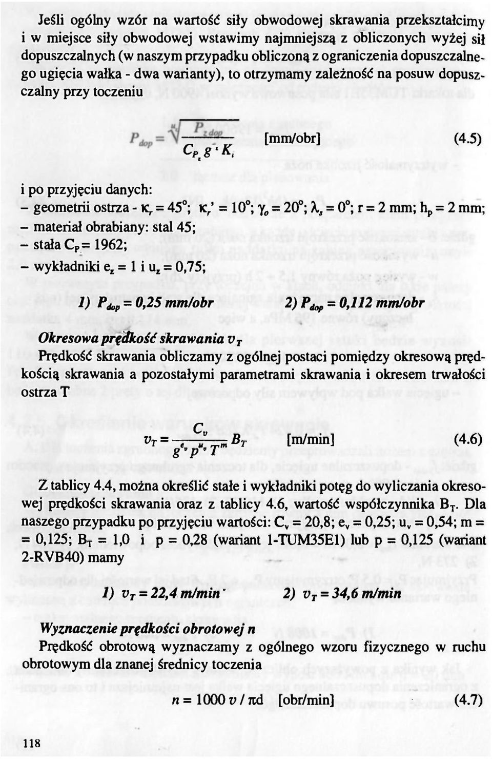 5) i p przyjęciu danych: - gemetrii strza - K r = 45 ; K r ' = 10 ; y 0 = 20 ; X, = 0 ; r = 2 mm; h p = 2 mm; - materiał brabiany: stal 45; - stała C P = 1962; - wykładniki e z = 1 i u z = 0,75; 1)