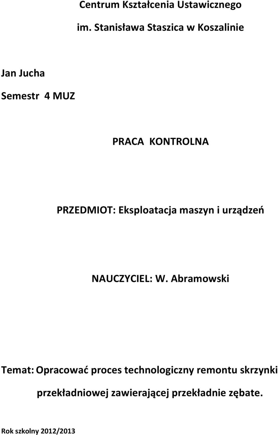 PRZEDMIOT: Eksploatacja maszyn i urządzeń NAUCZYCIEL: W.