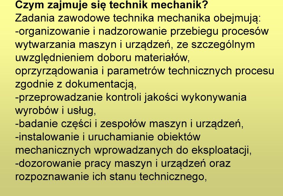 szczególnym uwzględnieniem doboru materiałów, oprzyrządowania i parametrów technicznych procesu zgodnie z dokumentacją, -przeprowadzanie