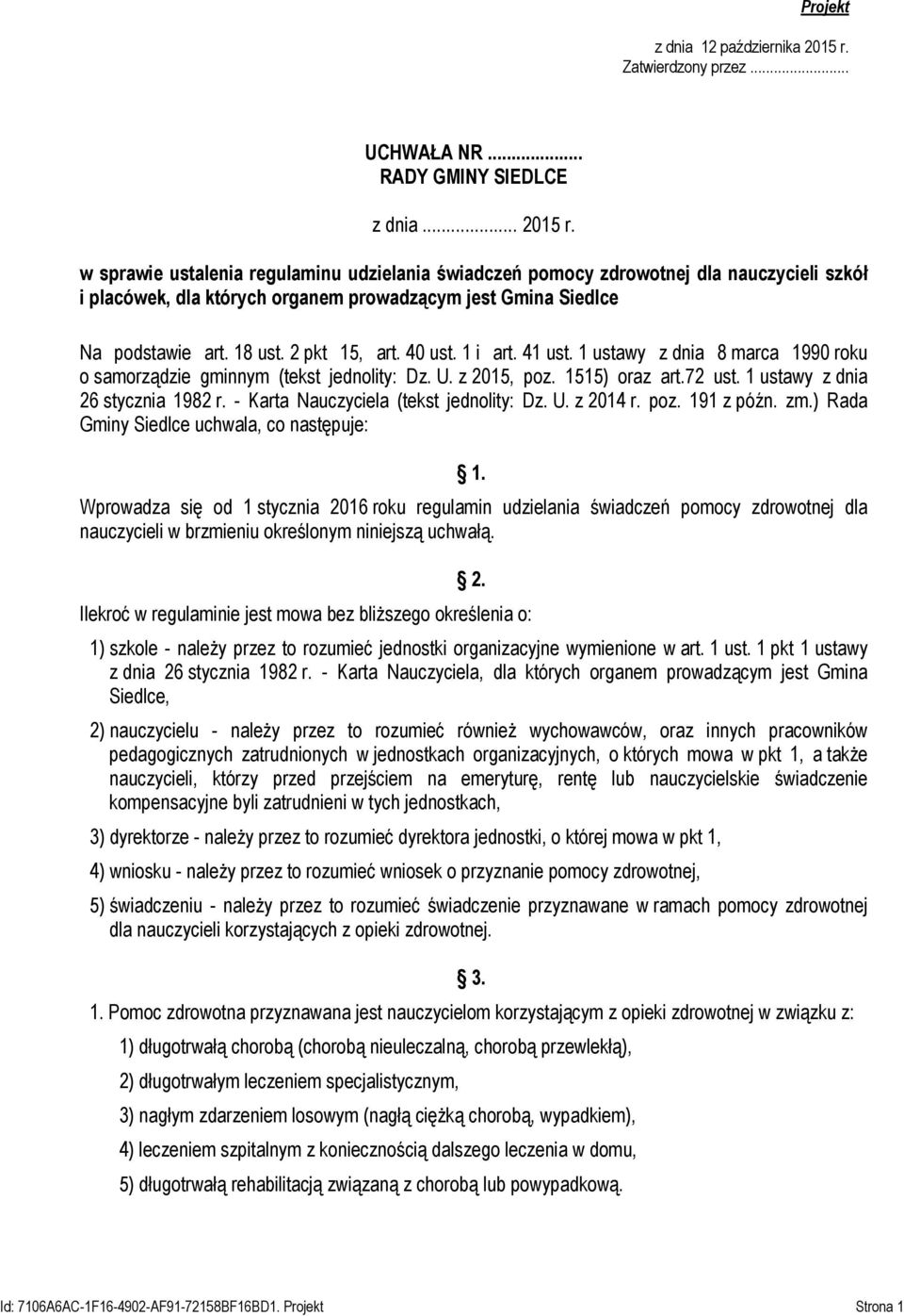 w sprawie ustalenia regulaminu udzielania świadczeń pomocy zdrowotnej dla nauczycieli szkół i placówek, dla których organem prowadzącym jest Gmina Siedlce Na podstawie art. 18 ust. 2 pkt 15, art.