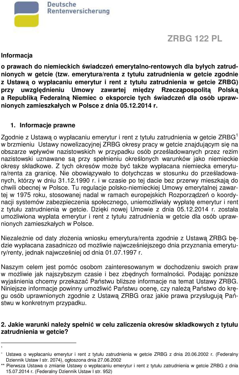 Republiką Federalną Niemiec o eksporcie tych świadczeń dla osób uprawnionych zamieszkałych w Polsce z dnia 05.12.2014 r. 1.