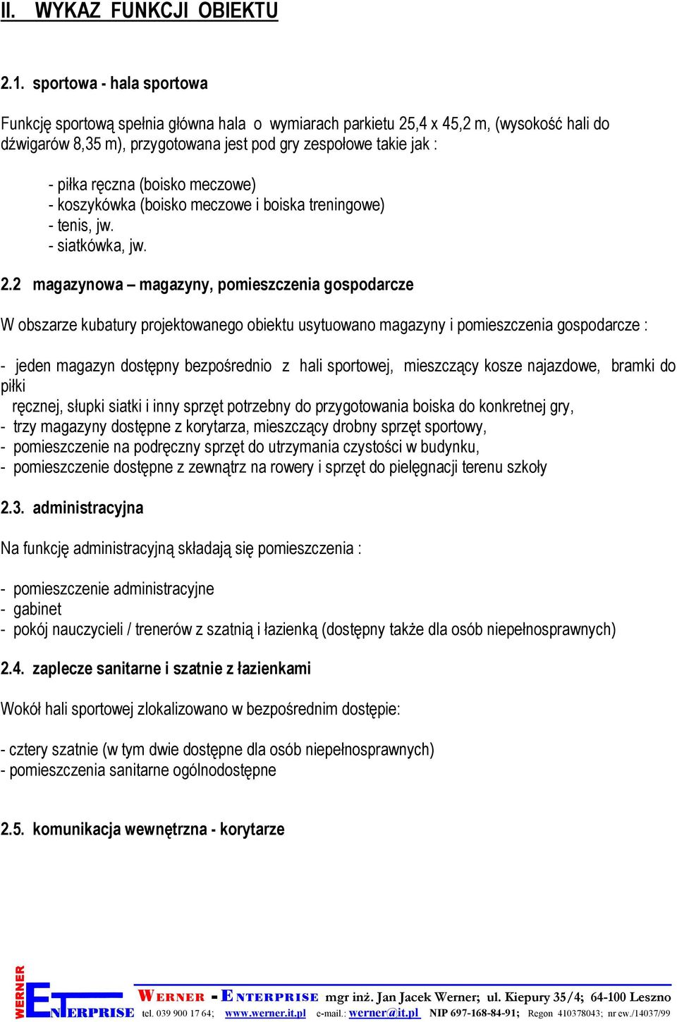 (boisko meczowe) - koszykówka (boisko meczowe i boiska treningowe) - tenis, jw. - siatkówka, jw. 2.