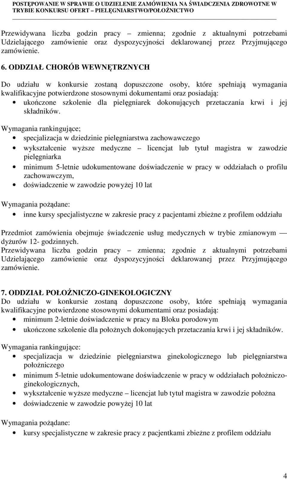 przetaczania krwi i jej Wymagania rankingujące: specjalizacja w dziedzinie pielęgniarstwa ginekologicznego lub pielęgniarstwa położniczego