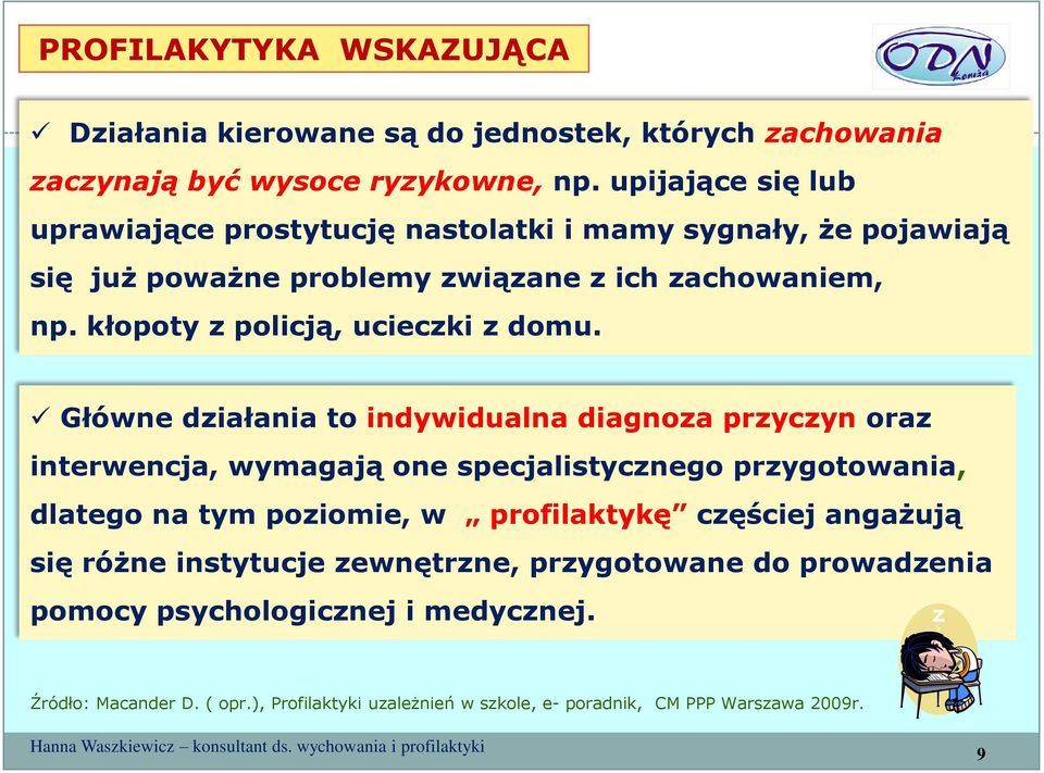 kłopoty z policją, ucieczki z domu.