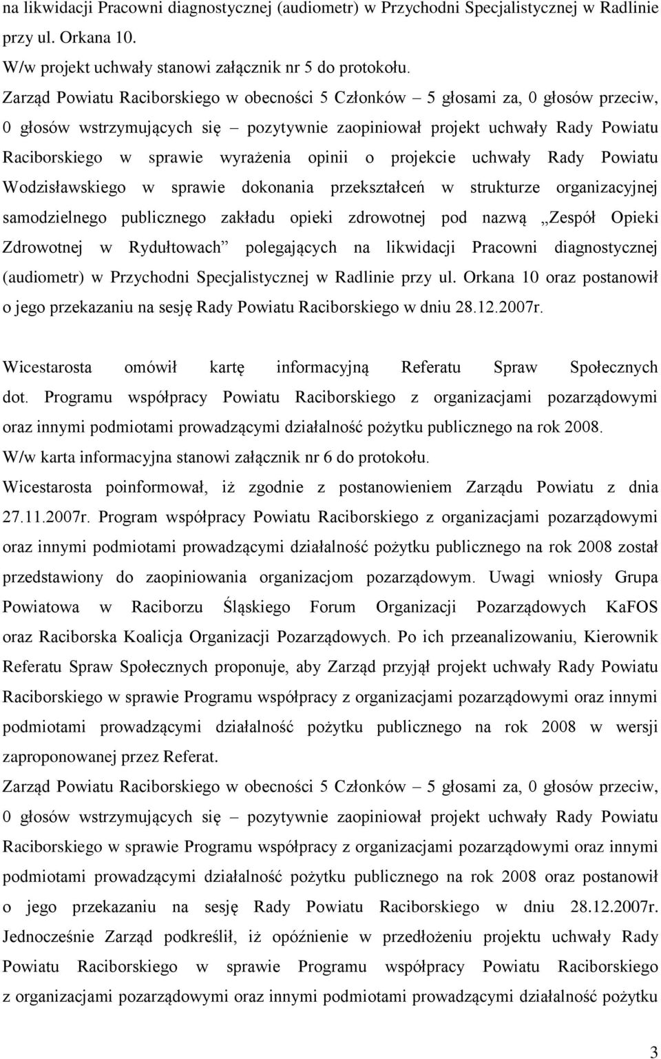 przekształceń w strukturze organizacyjnej samodzielnego publicznego zakładu opieki zdrowotnej pod nazwą Zespół Opieki Zdrowotnej w Rydułtowach polegających na likwidacji Pracowni diagnostycznej