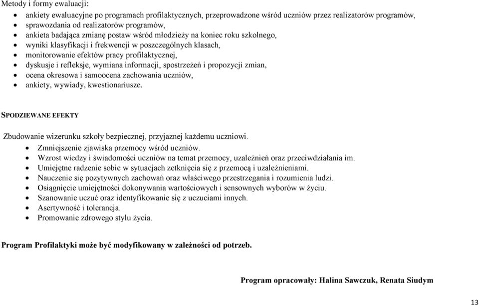 informacji, spostrzeżeń i propozycji zmian, ocena okresowa i samoocena zachowania uczniów, ankiety, wywiady, kwestionariusze.