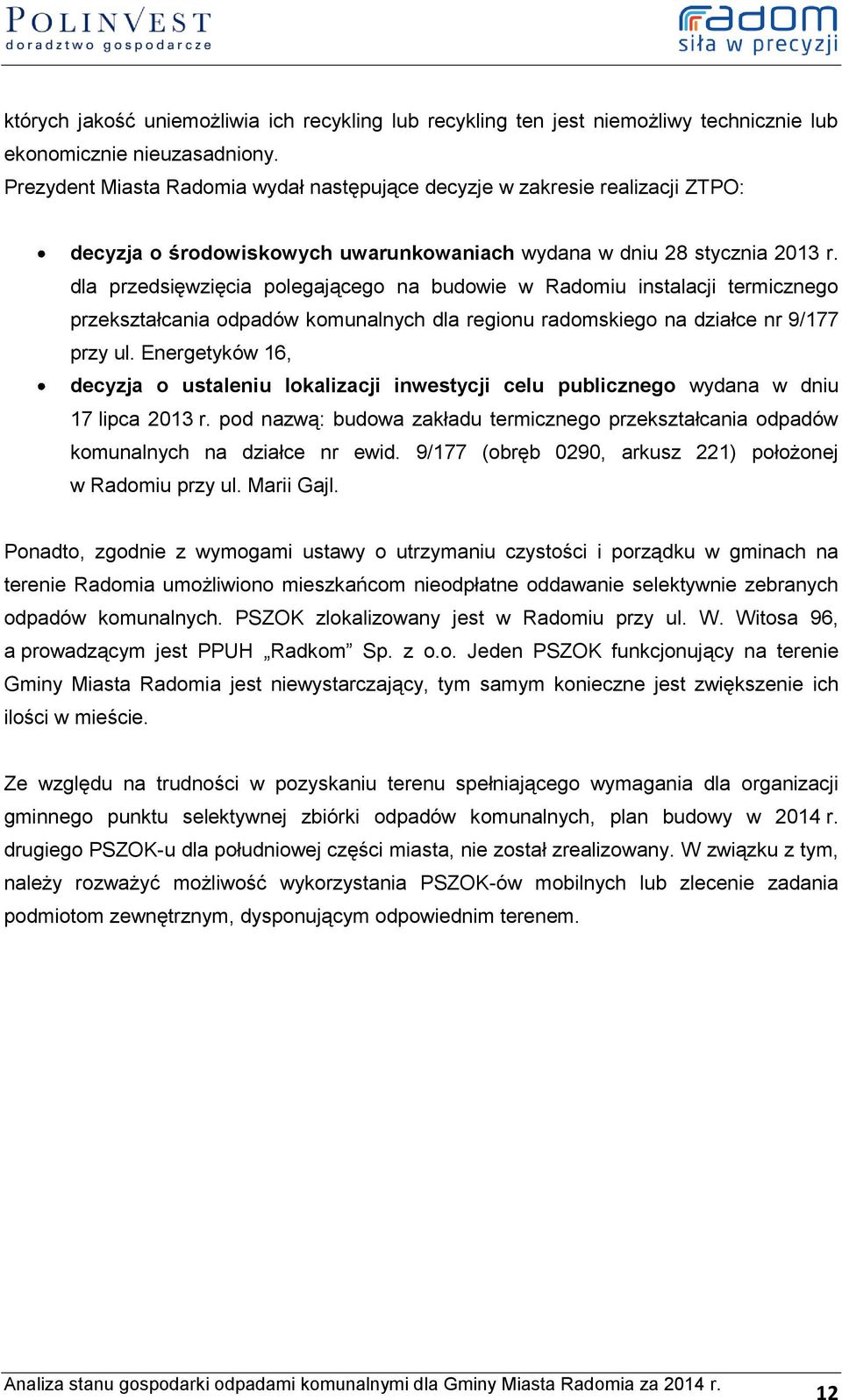 dla przedsięwzięcia polegającego na budowie w Radomiu instalacji termicznego przekształcania odpadów komunalnych dla regionu radomskiego na działce nr 9/177 przy ul.