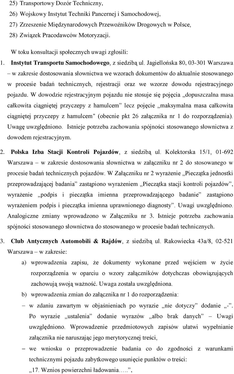 Jagiellońska 80, 03-301 Warszawa w zakresie dostosowania słownictwa we wzorach dokumentów do aktualnie stosowanego w procesie badań technicznych, rejestracji oraz we wzorze dowodu rejestracyjnego