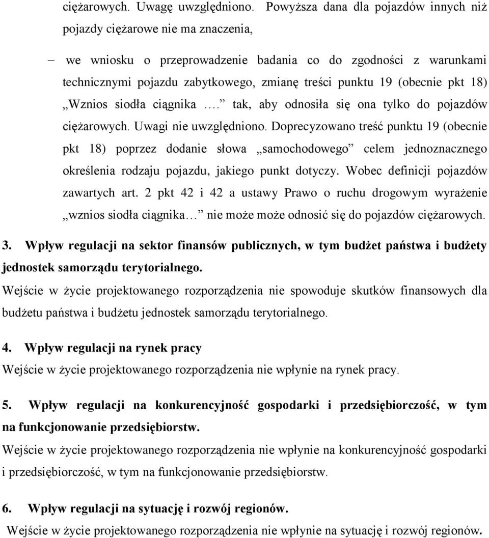 (obecnie pkt 18) Wznios siodła ciągnika. tak, aby odnosiła się ona tylko do pojazdów ciężarowych. Uwagi nie uwzględniono.