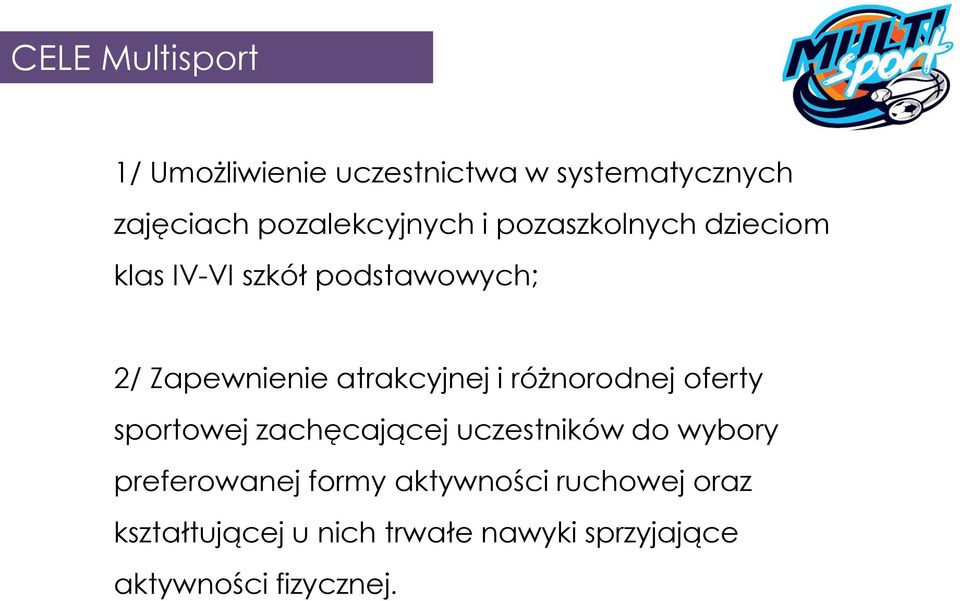 różnorodnej oferty sportowej zachęcającej uczestników do wybory preferowanej formy