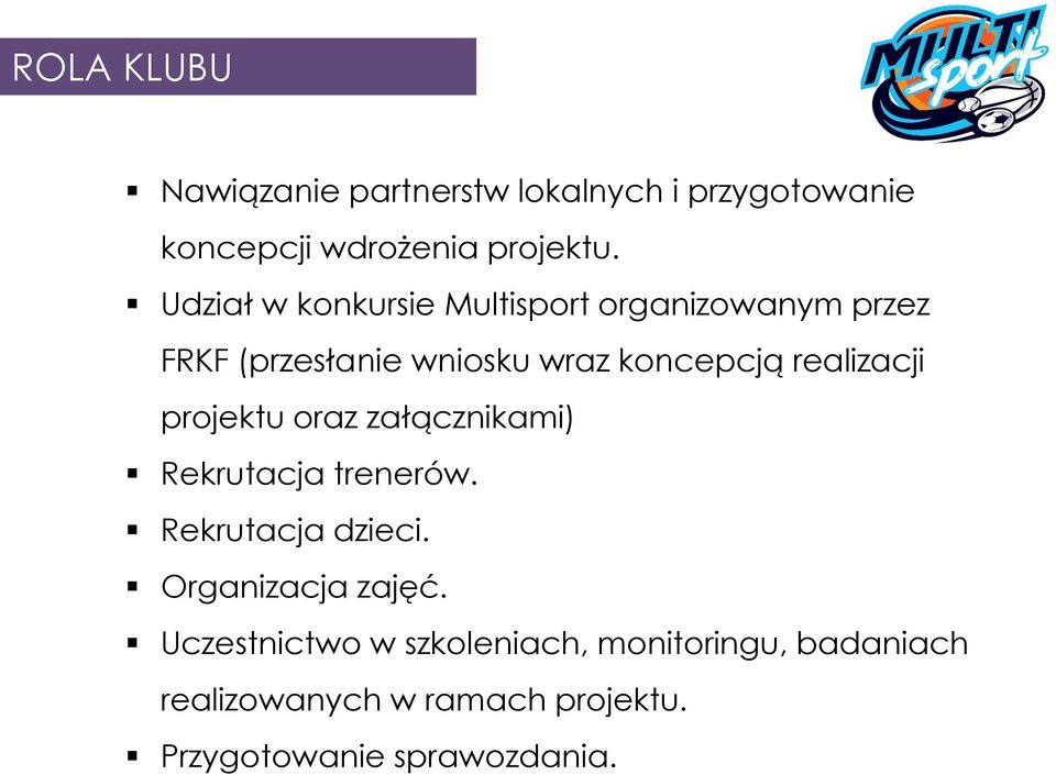 realizacji projektu oraz załącznikami) Rekrutacja trenerów. Rekrutacja dzieci. Organizacja zajęć.