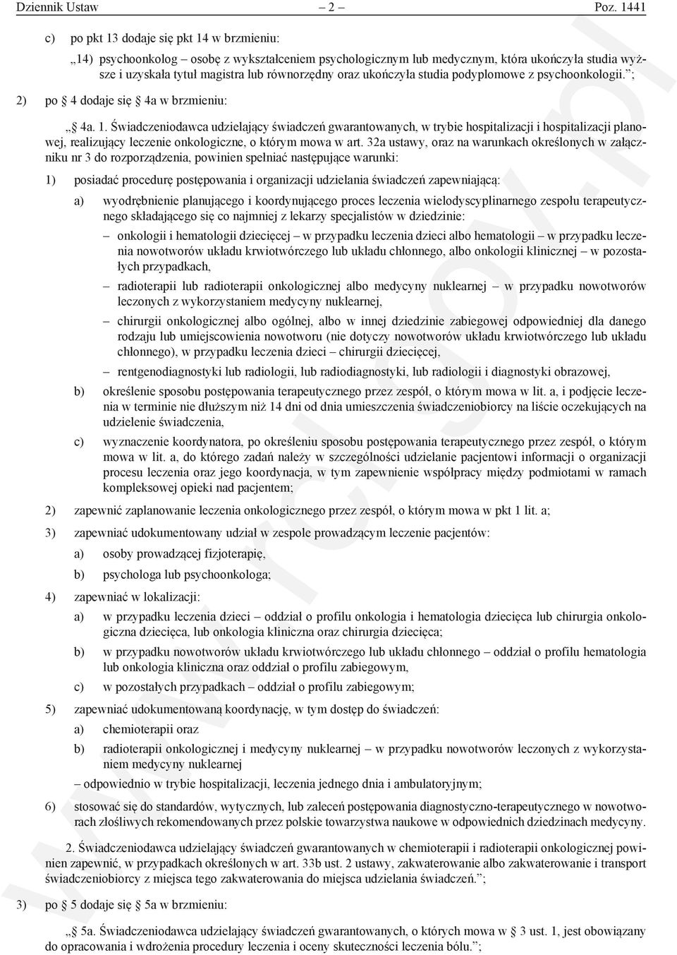 ukończyła studia podyplomowe z psychoonkologii. ; 2) po 4 dodaje się 4a w brzmieniu: 4a. 1.