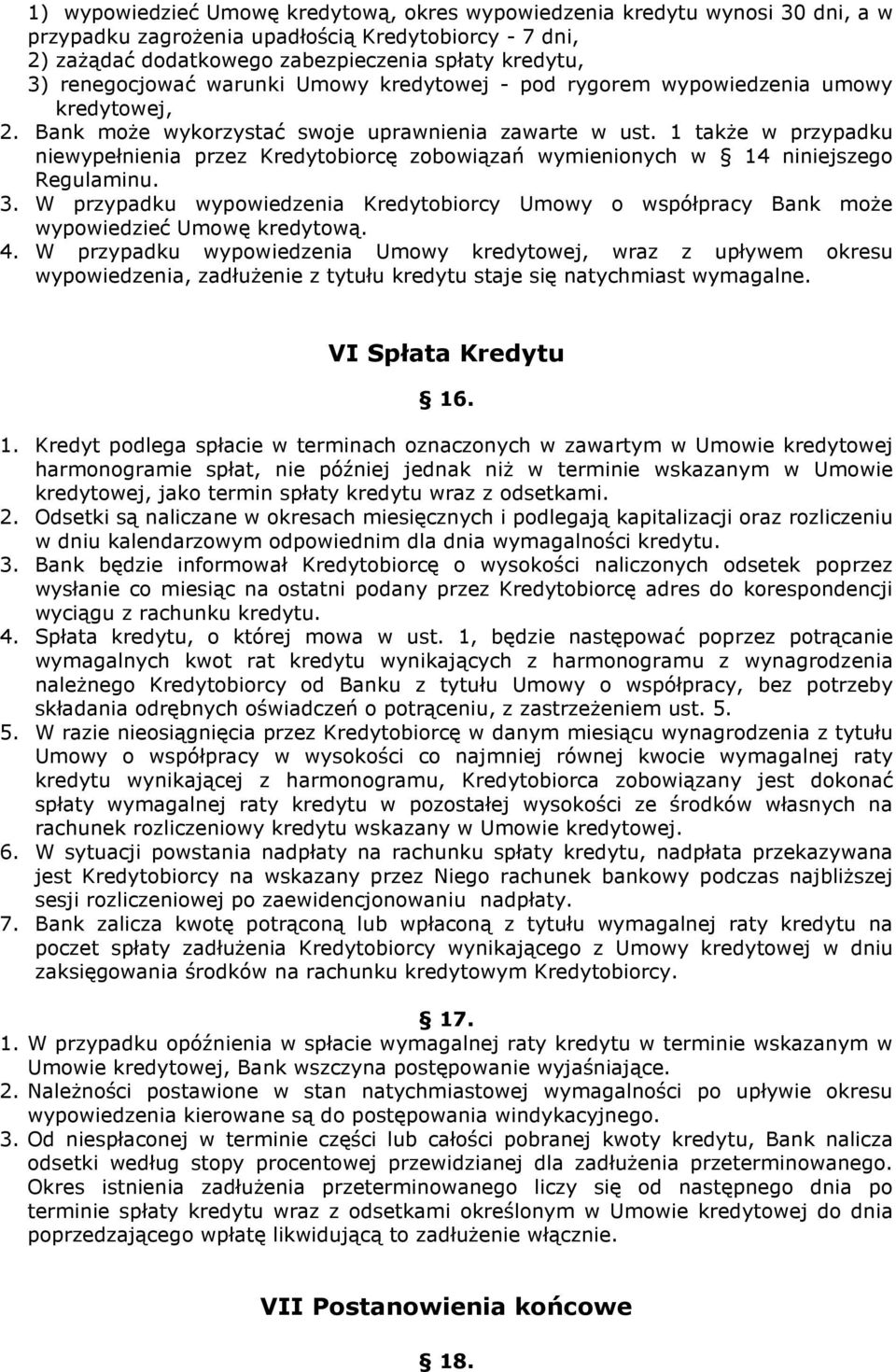 1 takŝe w przypadku niewypełnienia przez Kredytobiorcę zobowiązań wymienionych w 14 niniejszego Regulaminu. 3.