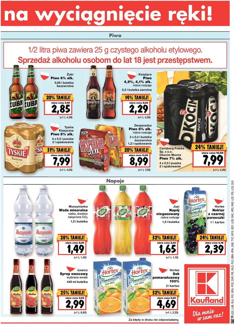 4 x 0,5 l puszka 2 l 31% TANIEJ! stara cena 11,59 7,99 (=1 L 4,00) Desperados Piwo 6% alk. 3 x 0,4 l butelka bezzwrotna 1,2 l 20% TANIEJ! stara cena 11,29 8,99 (=1 L 7,50) Carlsberg Polska Sp. z o.o. Okocim Mocne Piwo 7% alk.