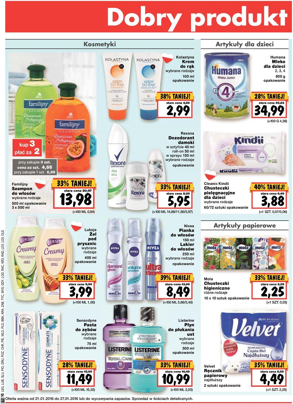 6,99 Rexona Dezodorant damski w sztyfcie 40 ml roll-on 50 ml w sprayu 150 ml wybrane rodzaje Familijny Szampon do włosów wybrane rodzaje 500 ml 3 x 500 ml stara cena 20,97 13,98 (=100 ML 0,94) stara