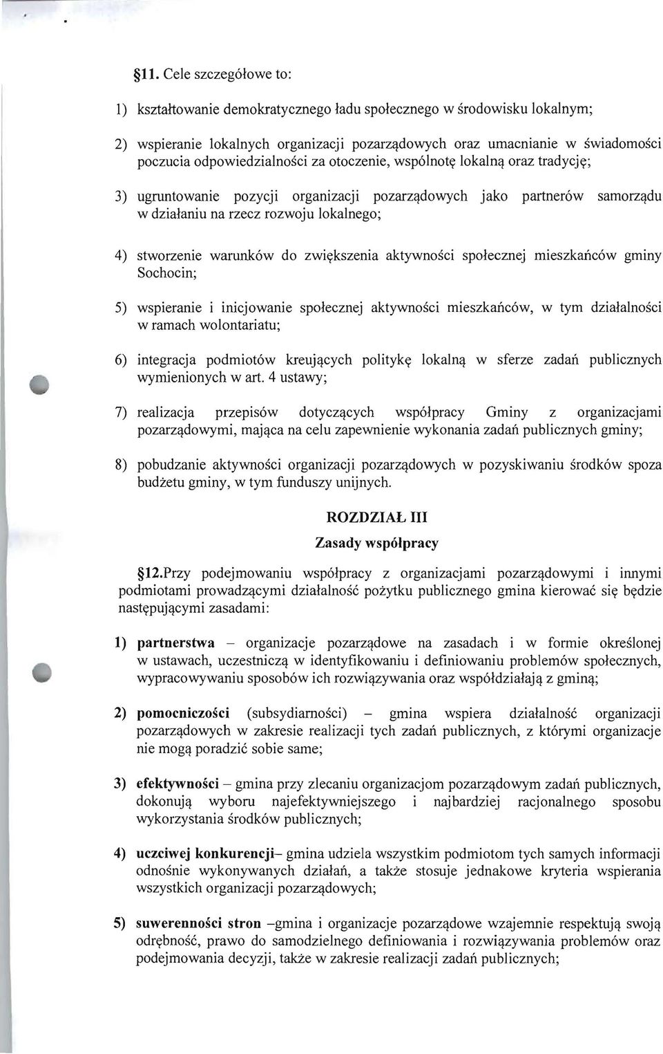 warunk6w do zwiykszenia aktywnosci spolecznej mieszkanc6w gmmy Sochocin; 5) wspieranie i inicjowanie spolecznej aktywnosci mieszkanc6w, w tym dzialalnosci w ramach wolontariatu; 6) integracja