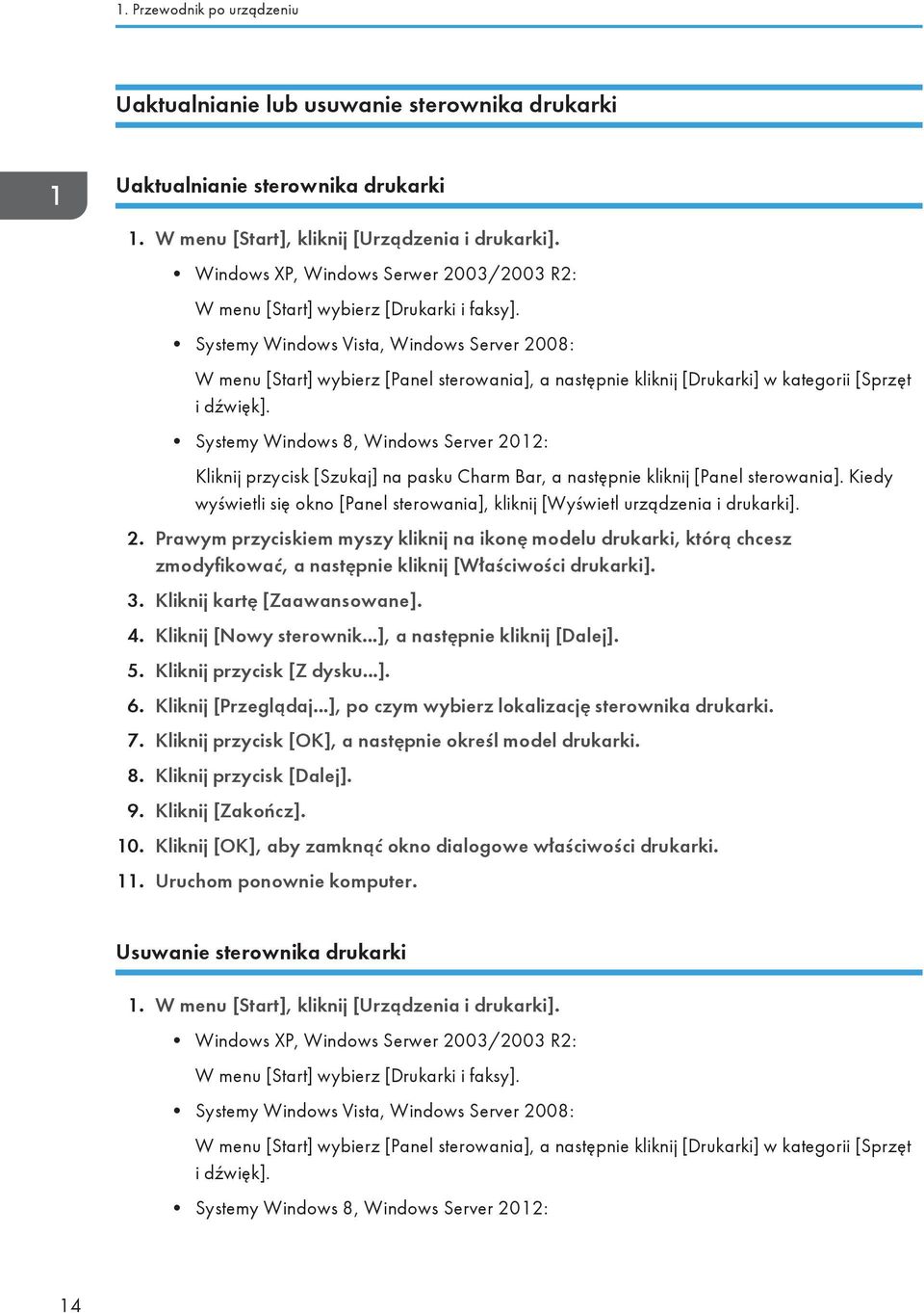 Systemy Windows Vista, Windows Server 2008: W menu [Start] wybierz [Panel sterowania], a następnie kliknij [Drukarki] w kategorii [Sprzęt i dźwięk].