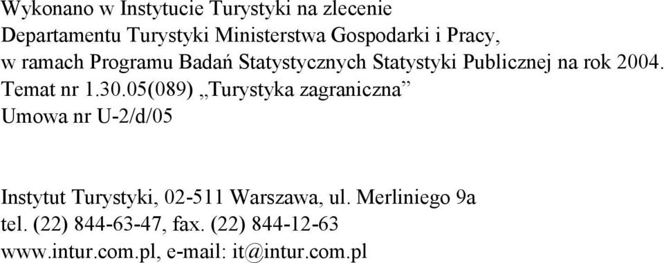 30.05(089) Turystyka zagraniczna Umowa nr U-2/d/05 Instytut Turystyki, 02-511 Warszawa, ul.