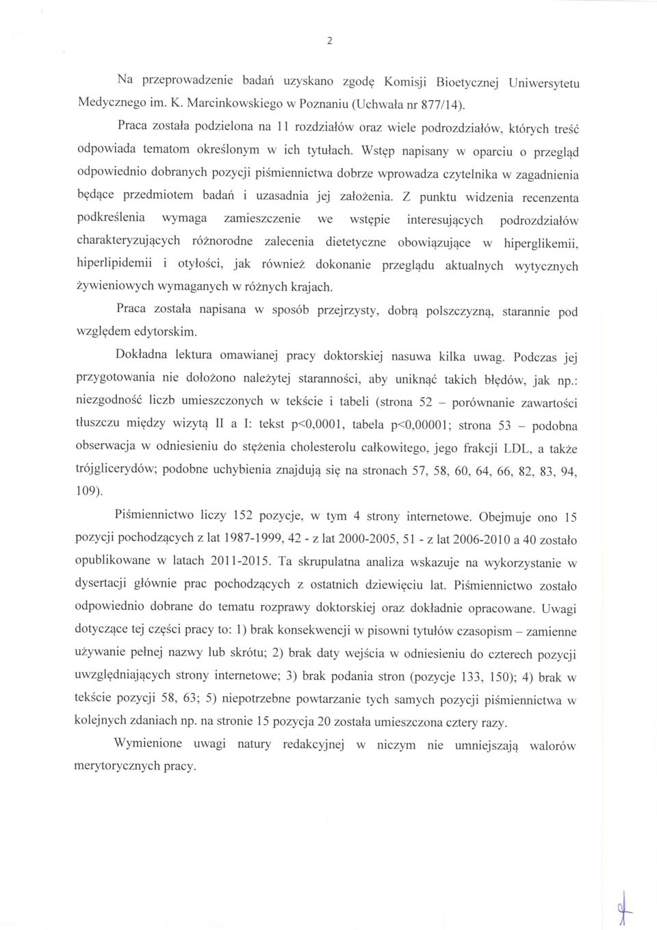 Wstep napisany w oparciu o przeglad odpowiednio dobranych pozycji pismiennictwa dobrze wprowadza czytelnika w zagadnienia bedace przedmiotem badari i uzasadnia jej zalozenia.