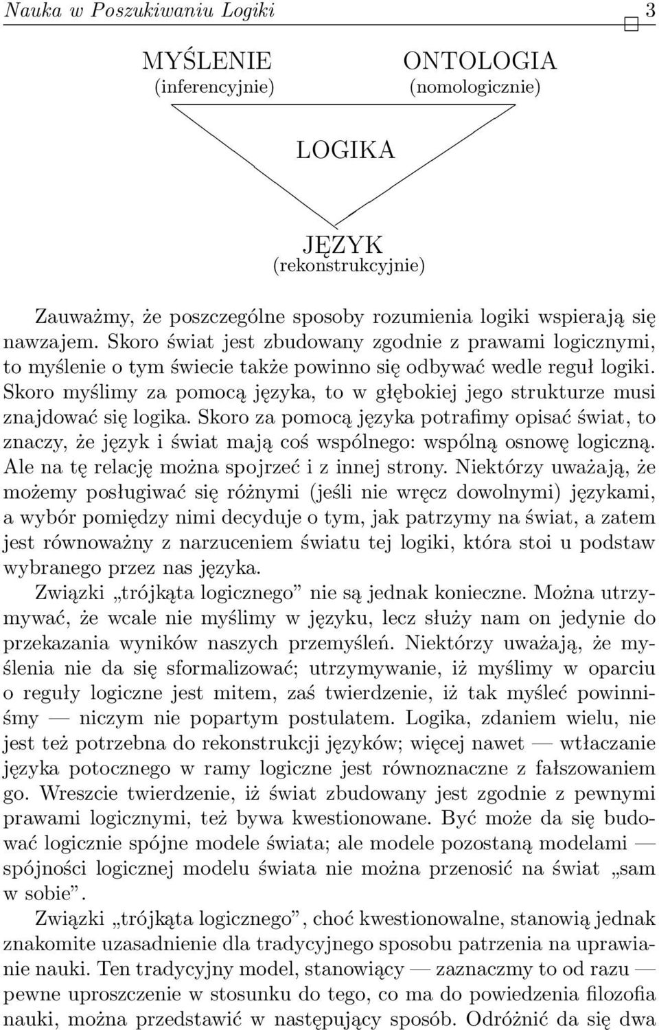 Skoro myślimy za pomocą języka, to w głębokiej jego strukturze musi znajdować się logika.