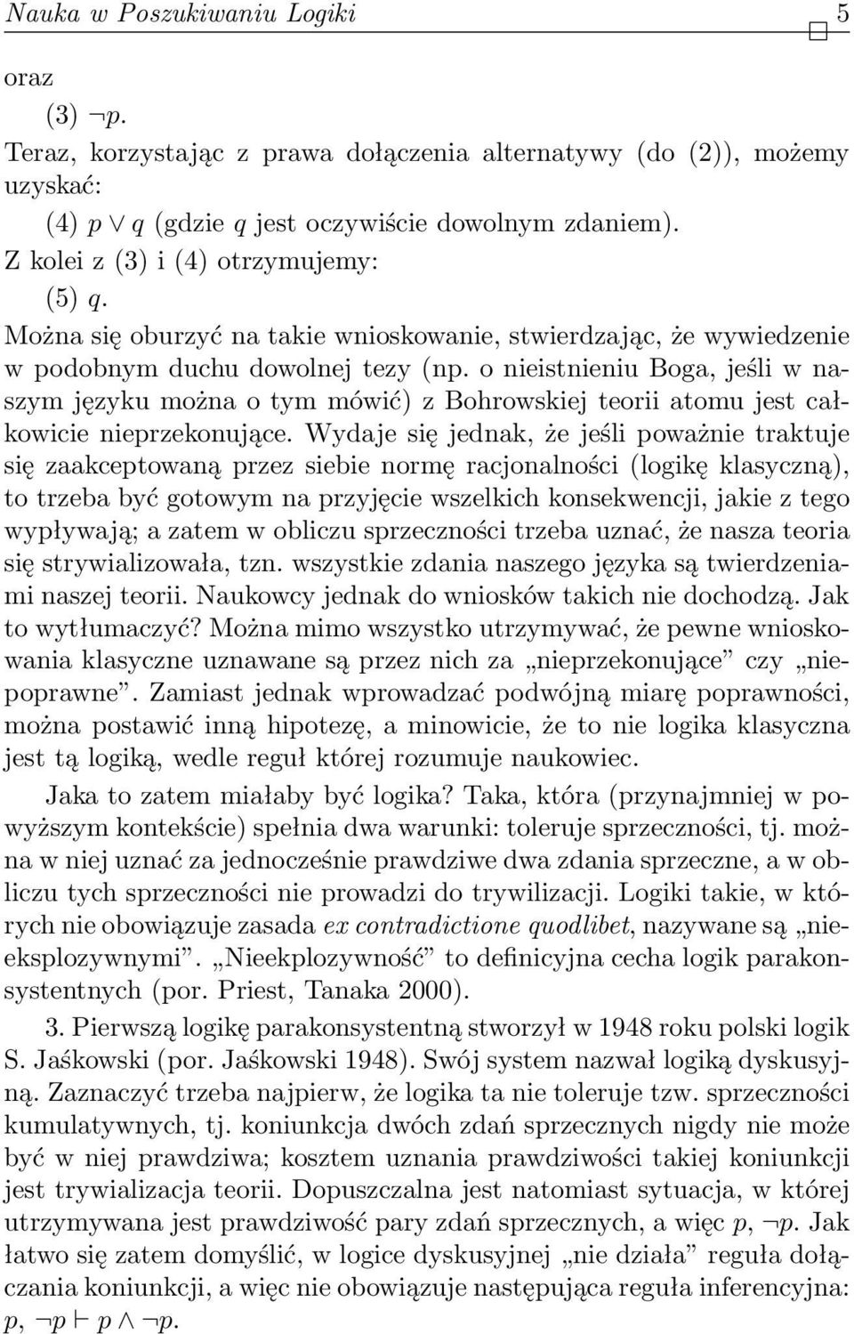 o nieistnieniu Boga, jeśli w naszym języku można o tym mówić) z Bohrowskiej teorii atomu jest całkowicie nieprzekonujące.