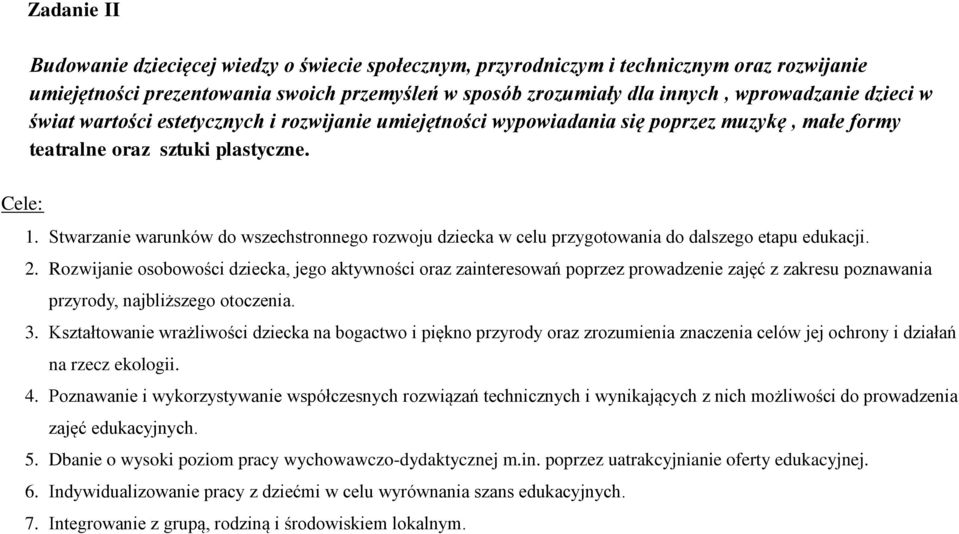 Stwarzanie warunków do wszechstronnego rozwoju dziecka w celu przygotowania do dalszego etapu edukacji. 2.