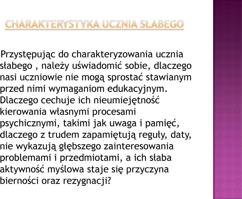 Dlaczego cechuje ich nieumiejętność kierowania własnymi procesami psychicznymi, takimi jak uwaga i pamięć,