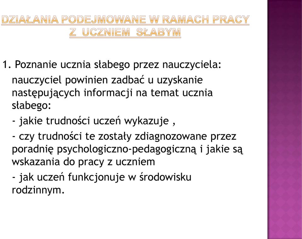 - czy trudności te zostały zdiagnozowane przez poradnię psychologiczno-pedagogiczną