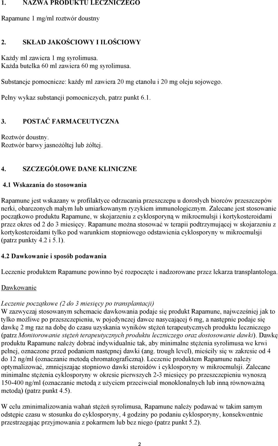 Roztwór barwy jasnożółtej lub żółtej. 4. SZCZEGÓŁOWE DANE KLINICZNE 4.