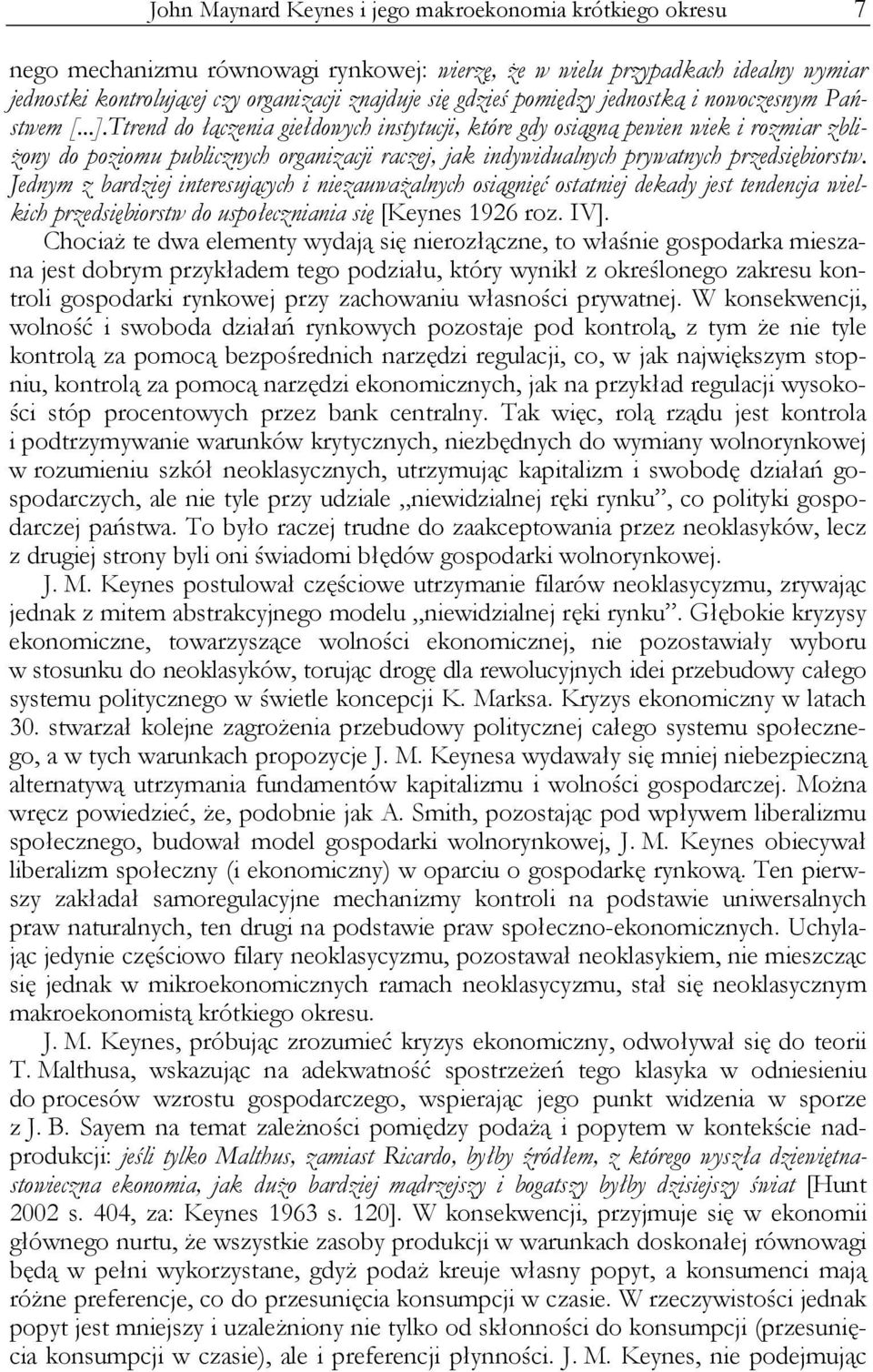 Ttrend do łączenia giełdowych instytucji, które gdy osiągną pewien wiek i rozmiar zbliżony do poziomu publicznych organizacji raczej, jak indywidualnych prywatnych przedsiębiorstw.