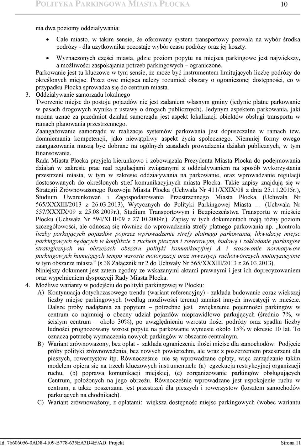 Parkowanie jest tu kluczowe w tym sensie, że może być instrumentem limitujących liczbę podróży do określonych miejsc.