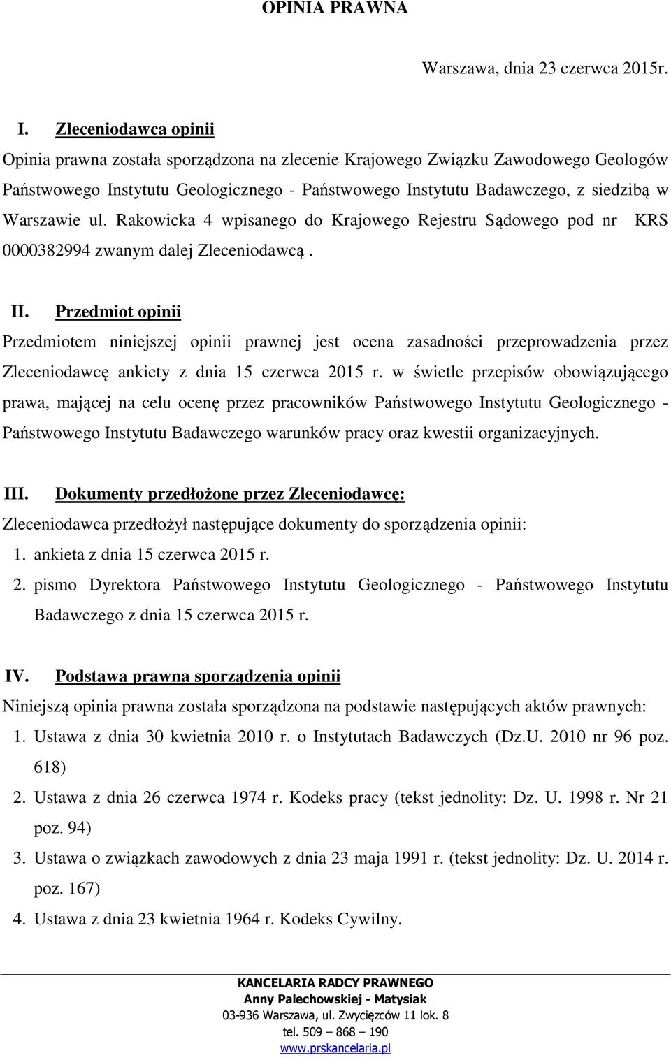 ul. Rakowicka 4 wpisanego do Krajowego Rejestru Sądowego pod nr KRS 0000382994 zwanym dalej Zleceniodawcą. II.