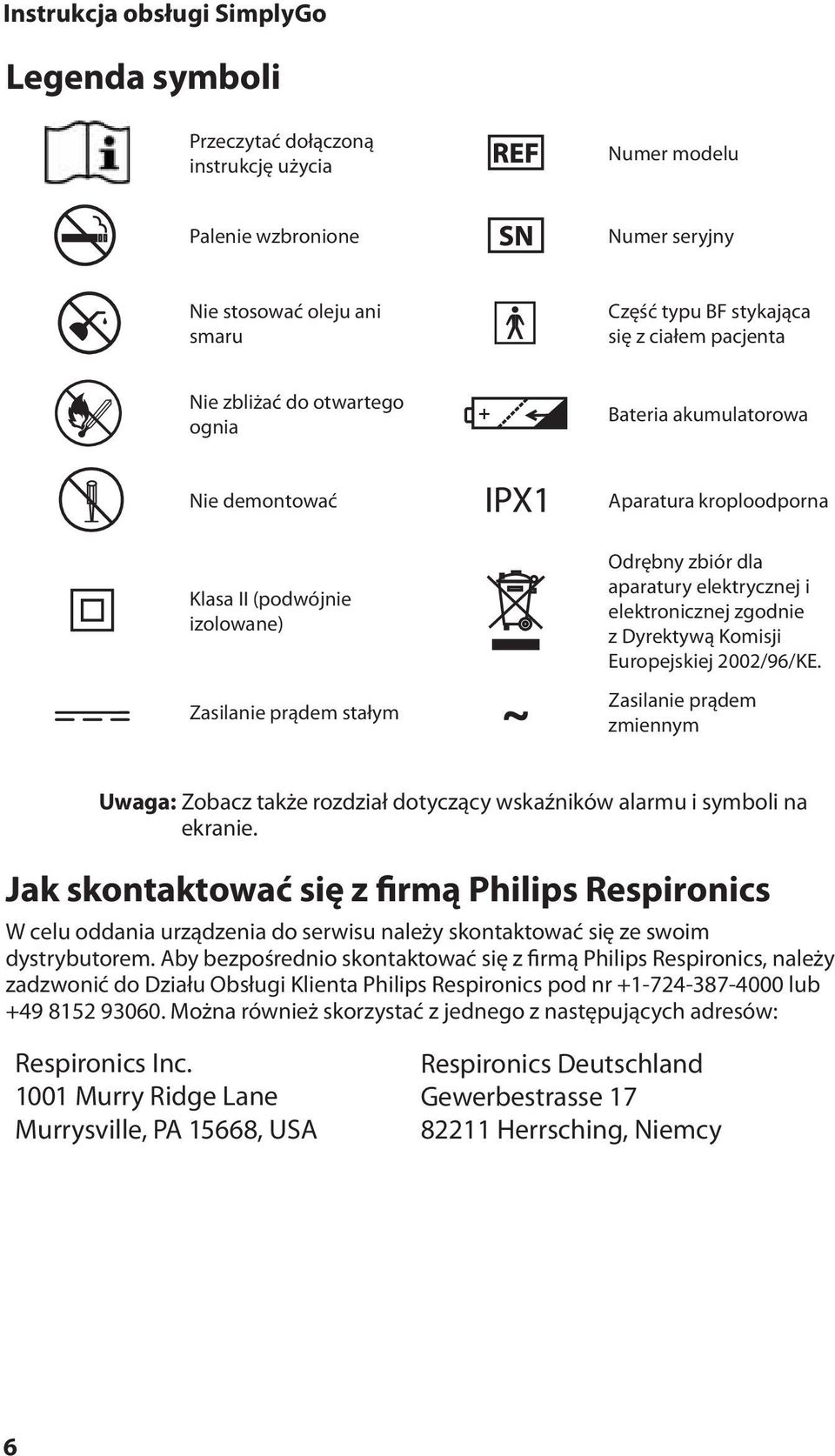 z Dyrektywą Komisji Europejskiej 2002/96/KE. Zasilanie prądem zmiennym Uwaga: Zobacz także rozdział dotyczący wskaźników alarmu i symboli na ekranie.