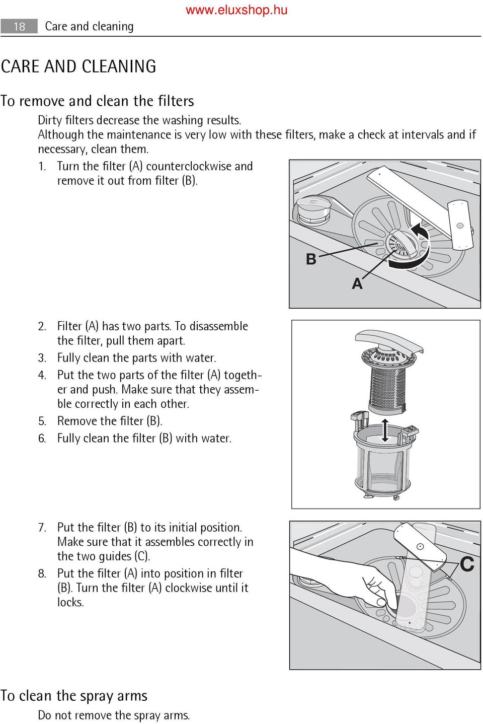 Filter (A) has two parts. To disassemble the filter, pull them apart. 3. Fully clean the parts with water. 4. Put the two parts of the filter (A) together and push.