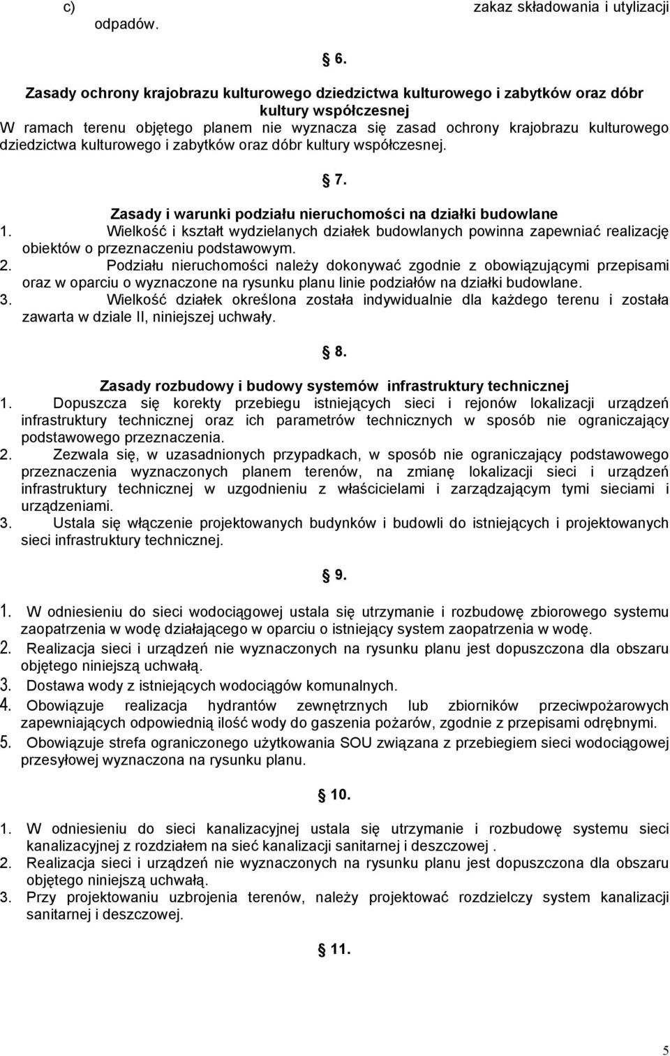 dziedzictwa kulturowego i zabytków oraz dóbr kultury współczesnej. 7. Zasady i warunki podziału nieruchomości na działki budowlane 1.