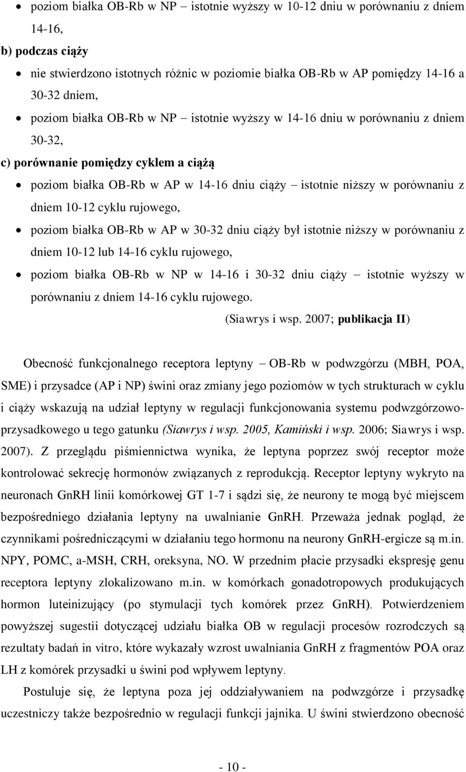 cyklu rujowego, poziom białka OB-Rb w AP w 30-32 dniu ciąży był istotnie niższy w porównaniu z dniem 10-12 lub 14-16 cyklu rujowego, poziom białka OB-Rb w NP w 14-16 i 30-32 dniu ciąży istotnie