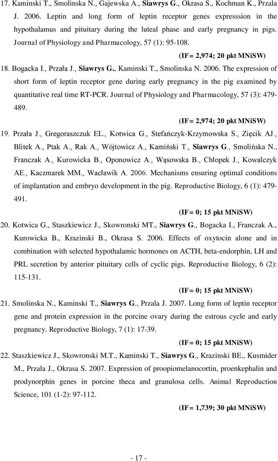 (IF= 2,974; 20 pkt MNiSW) 18. Bogacka I., Przała J., Siawrys G., Kaminski T., Smolinska N. 2006.