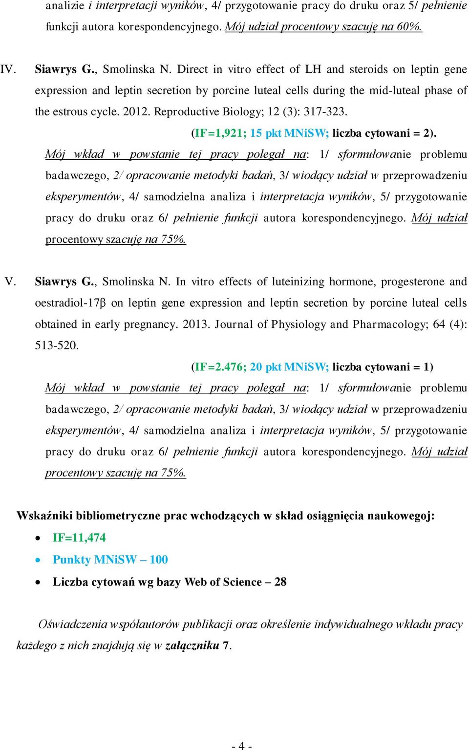 Reproductive Biology; 12 (3): 317-323. (IF=1,921; 15 pkt MNiSW; liczba cytowani = 2).