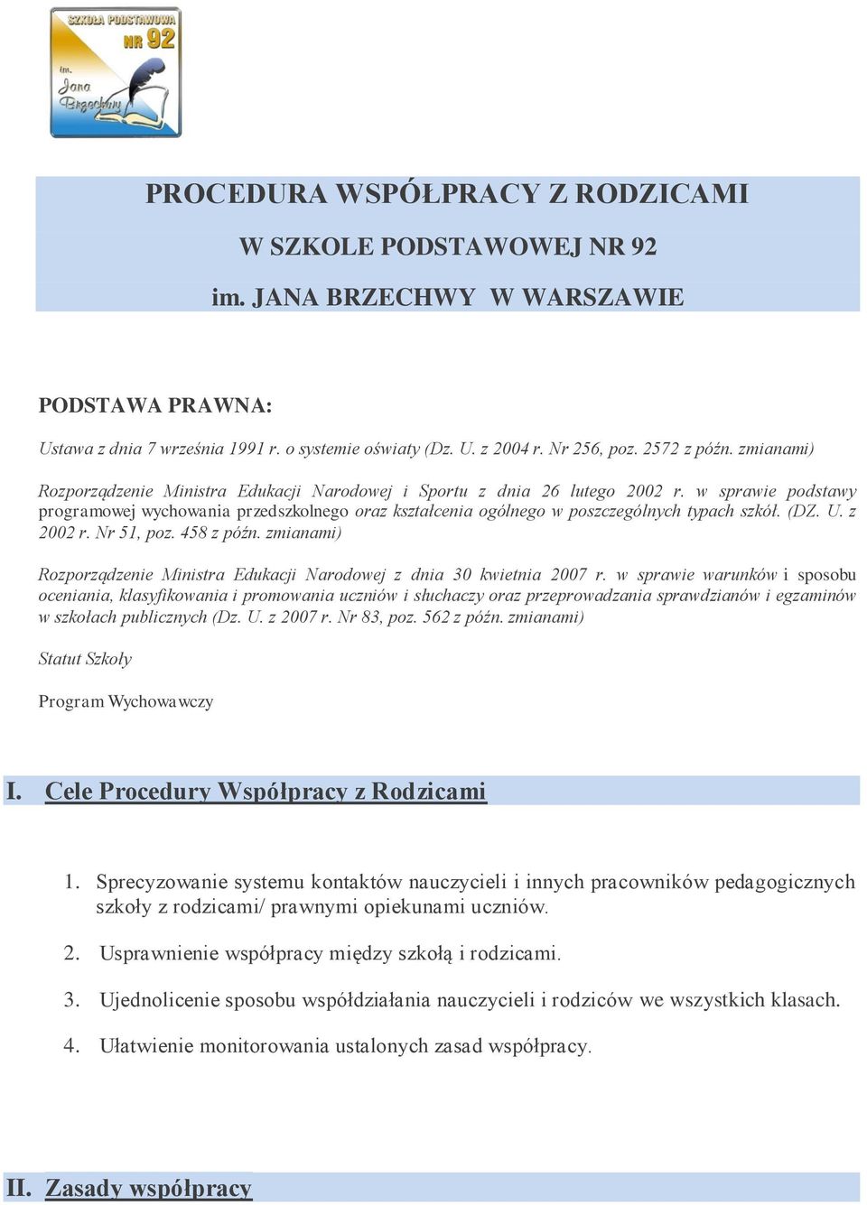 w sprawie podstawy programowej wychowania przedszkolnego oraz kształcenia ogólnego w poszczególnych typach szkół. (DZ. U. z 2002 r. Nr 51, poz. 458 z późn.