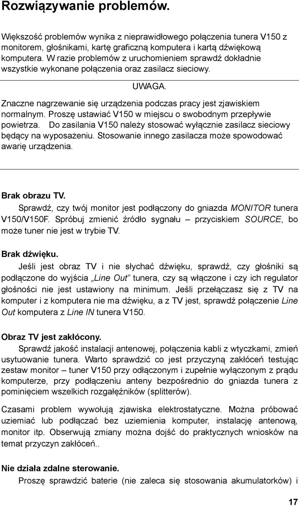 Proszę ustawiać V150 w miejscu o swobodnym przepływie powietrza. Do zasilania V150 należy stosować wyłącznie zasilacz sieciowy będący na wyposażeniu.