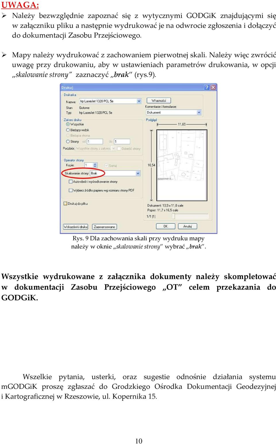 9 Dla zachowania skali przy wydruku mapy należy w oknie skalowanie strony wybrać brak.