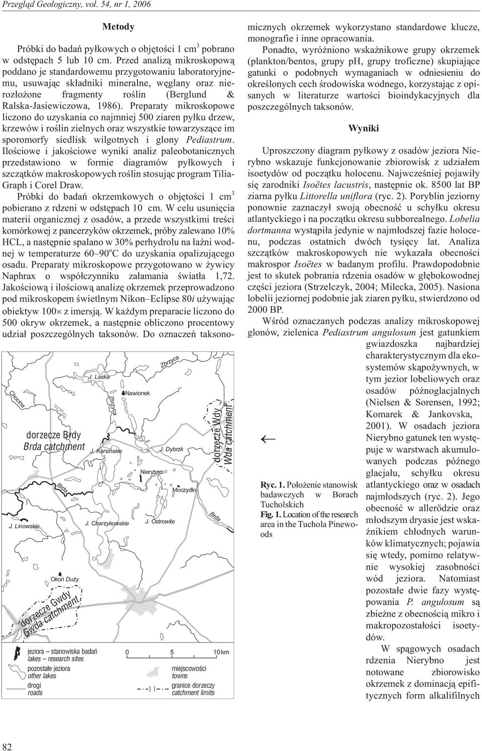 Ostrowite Moczyd³o dorzecze Wdy Wda catchment Brda 0 5 10km miejscowoœci towns granice dorzeczy catchment limits Próbki do badañ py³kowych o objêtoœci 1 cm 3 pobrano w odstêpach 5 lub 10 cm.