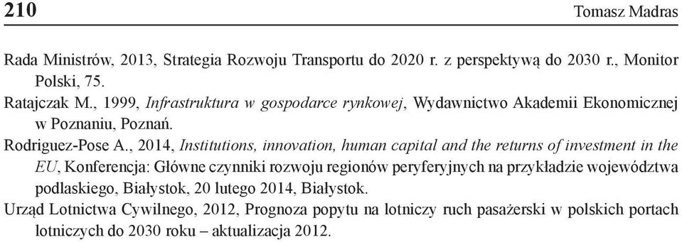 , 2014, Institutions, innovation, human capital and the returns of investment in the EU, Konferencja: Główne czynniki rozwoju regionów peryferyjnych na