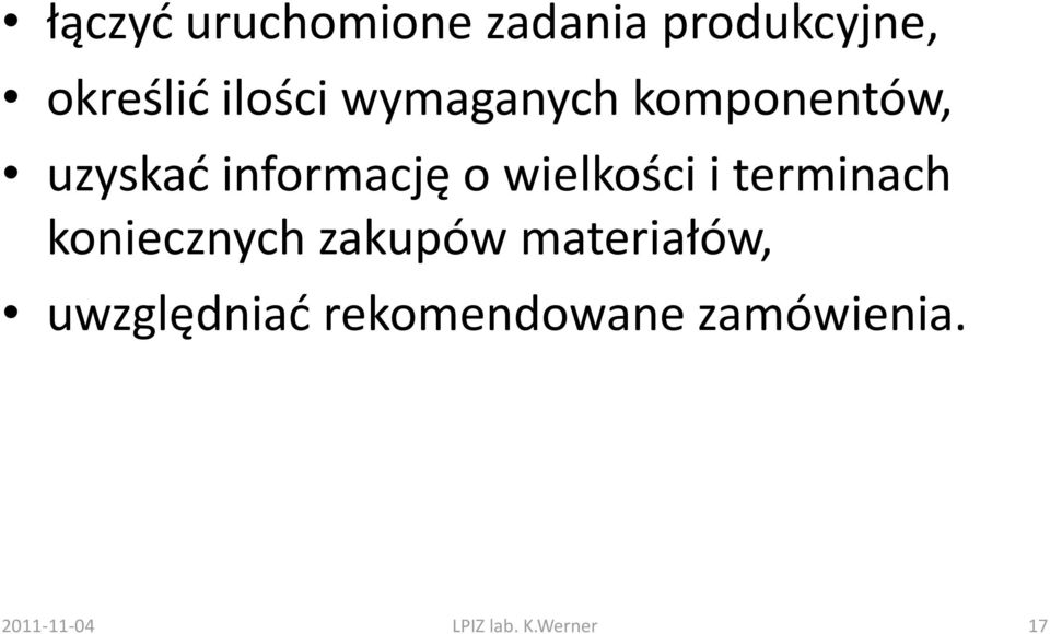 terminach koniecznych zakupów materiałów, uwzględniad