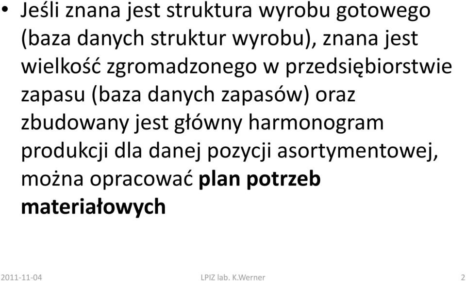 zapasów) oraz zbudowany jest główny harmonogram produkcji dla danej pozycji