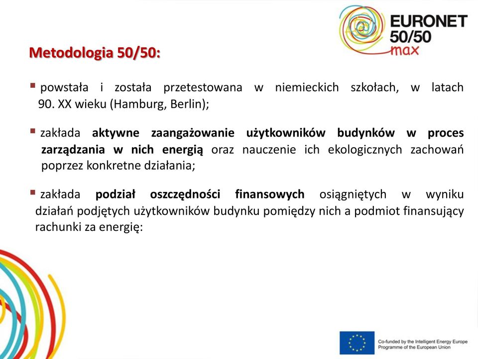 energią oraz nauczenie ich ekologicznych zachowań poprzez konkretne działania; zakłada podział oszczędności