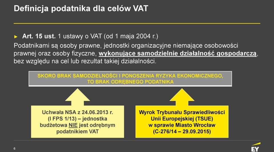 gospodarczą, bez względu na cel lub rezultat takiej działalności.