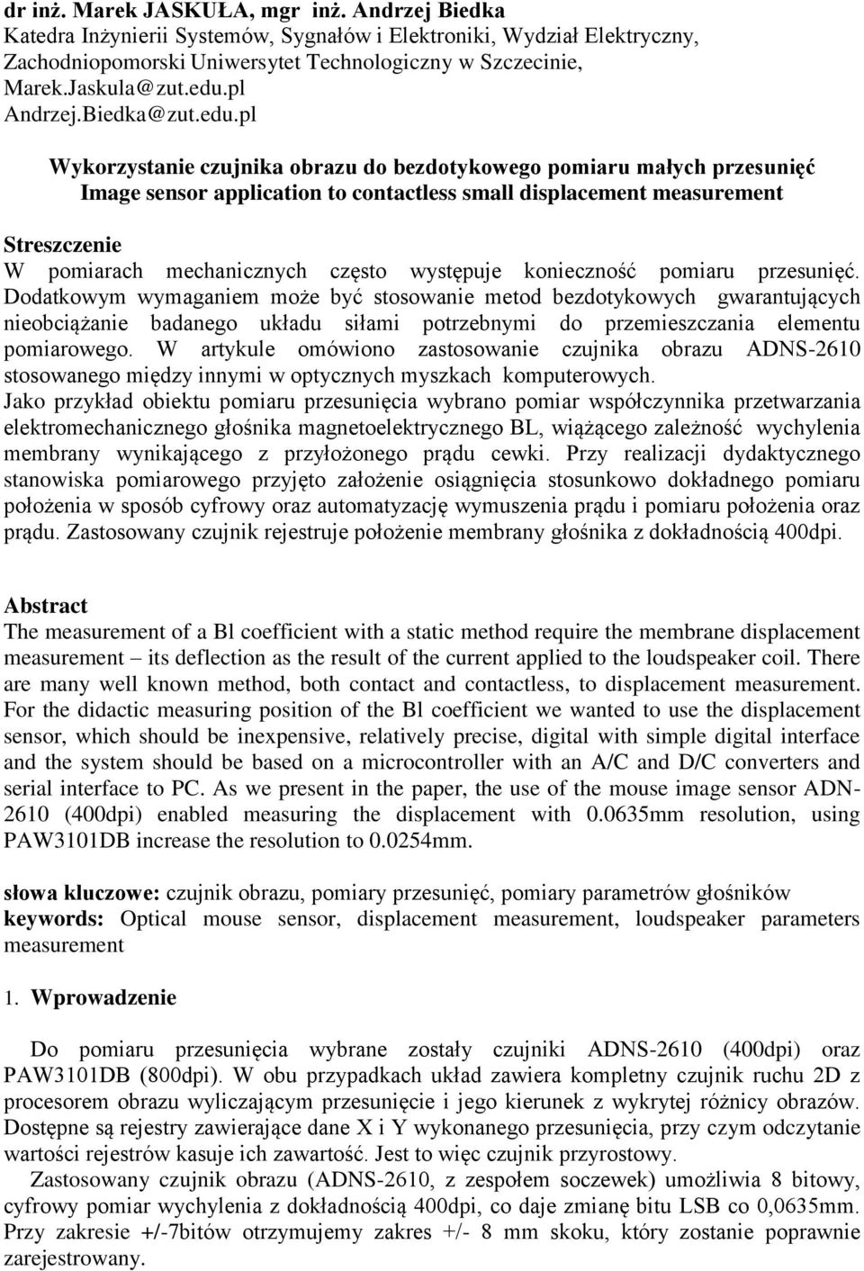 pomiarach mechanicznych często występuje konieczność pomiaru przesunięć.