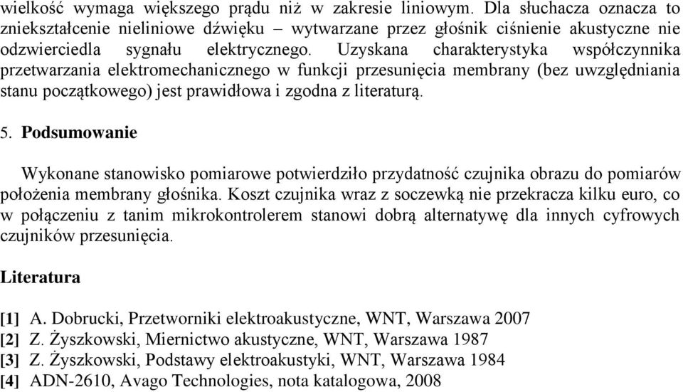 Uzyskana charakterystyka współczynnika przetwarzania elektromechanicznego w funkcji przesunięcia membrany (bez uwzględniania stanu początkowego) jest prawidłowa i zgodna z literaturą. 5.