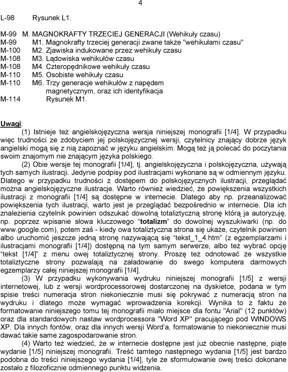 Trzy generacje wehikułów z napędem magnetycznym, oraz ich identyfikacja M-114 Rysunek M1. Uwagi: (1) Istnieje też angielskojęzyczna wersja niniejszej monografii [1/4].